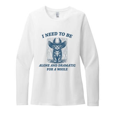 I Need To Be Alone And Dramatic For A While Cat Funny Womens CVC Long Sleeve Shirt