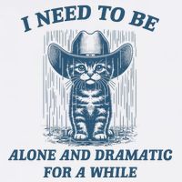 I Need To Be Alone And Dramatic For A While Cat Funny Premium T-Shirt