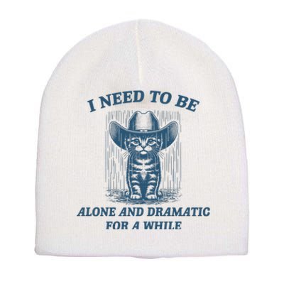 I Need To Be Alone And Dramatic For A While Cat Funny Short Acrylic Beanie