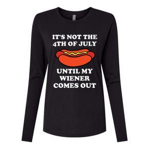 Its Not The 4th Of July Until My Weiner Comes Out Womens Cotton Relaxed Long Sleeve T-Shirt