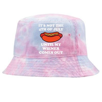 Its Not The 4th Of July Until My Weiner Comes Out Tie-Dyed Bucket Hat