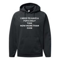 I Need To Have A Fun And Silly Time Now More Than Ever Performance Fleece Hoodie