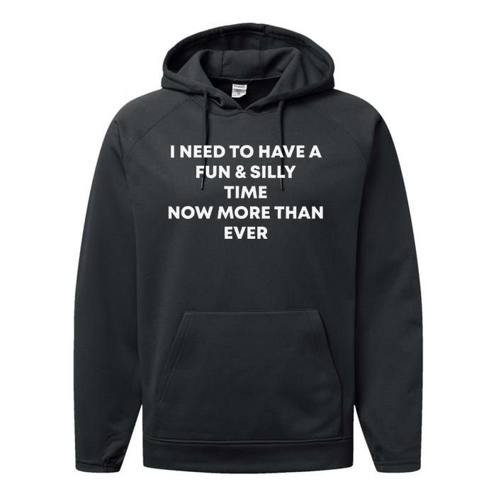 I Need To Have A Fun And Silly Time Now More Than Ever Performance Fleece Hoodie