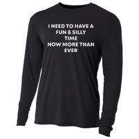 I Need To Have A Fun And Silly Time Now More Than Ever Cooling Performance Long Sleeve Crew