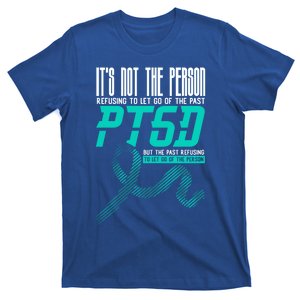 ItS Not The Person Refusing To Let Go Of The Past Ptsd Cool Gift T-Shirt