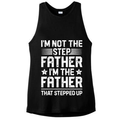 Im Not The Step Father Stepped Up Funny Dad Fathers Day Ladies PosiCharge Tri-Blend Wicking Tank