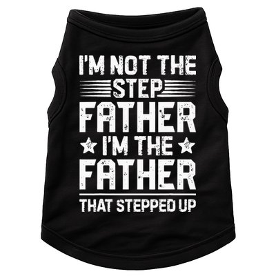 Im Not The Step Father Stepped Up Funny Dad Fathers Day Doggie Tank