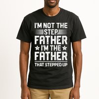 Im Not The Step Father Stepped Up Funny Dad Fathers Day Tall T-Shirt