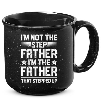 Im Not The Step Father Stepped Up Funny Dad Fathers Day 15oz Campfire Ceramic Mug