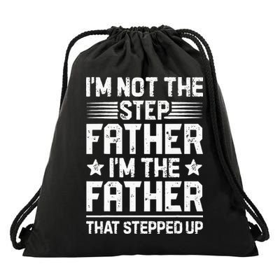 Im Not The Step Father Stepped Up Funny Dad Fathers Day Drawstring Bag
