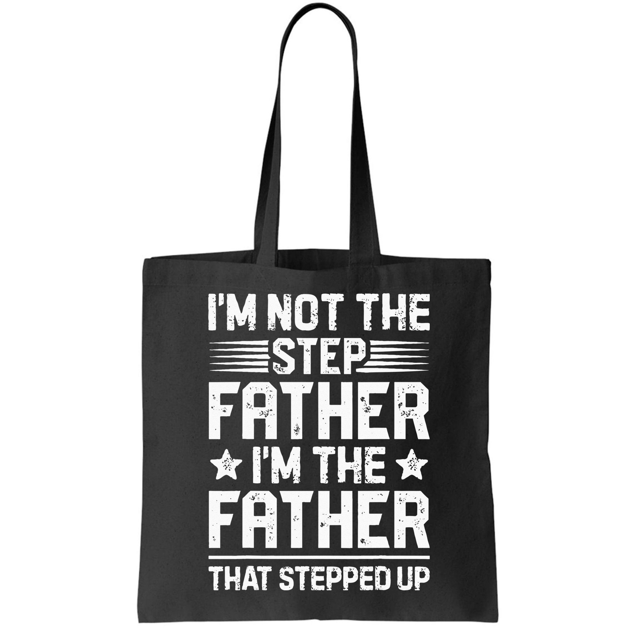 Im Not The Step Father Stepped Up Funny Dad Fathers Day Bag