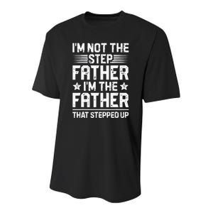 Im Not The Step Father Stepped Up Funny Dad Fathers Day Youth Performance Sprint T-Shirt