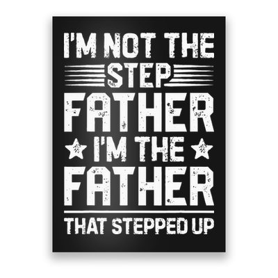 Im Not The Step Father Stepped Up Funny Dad Fathers Day Poster