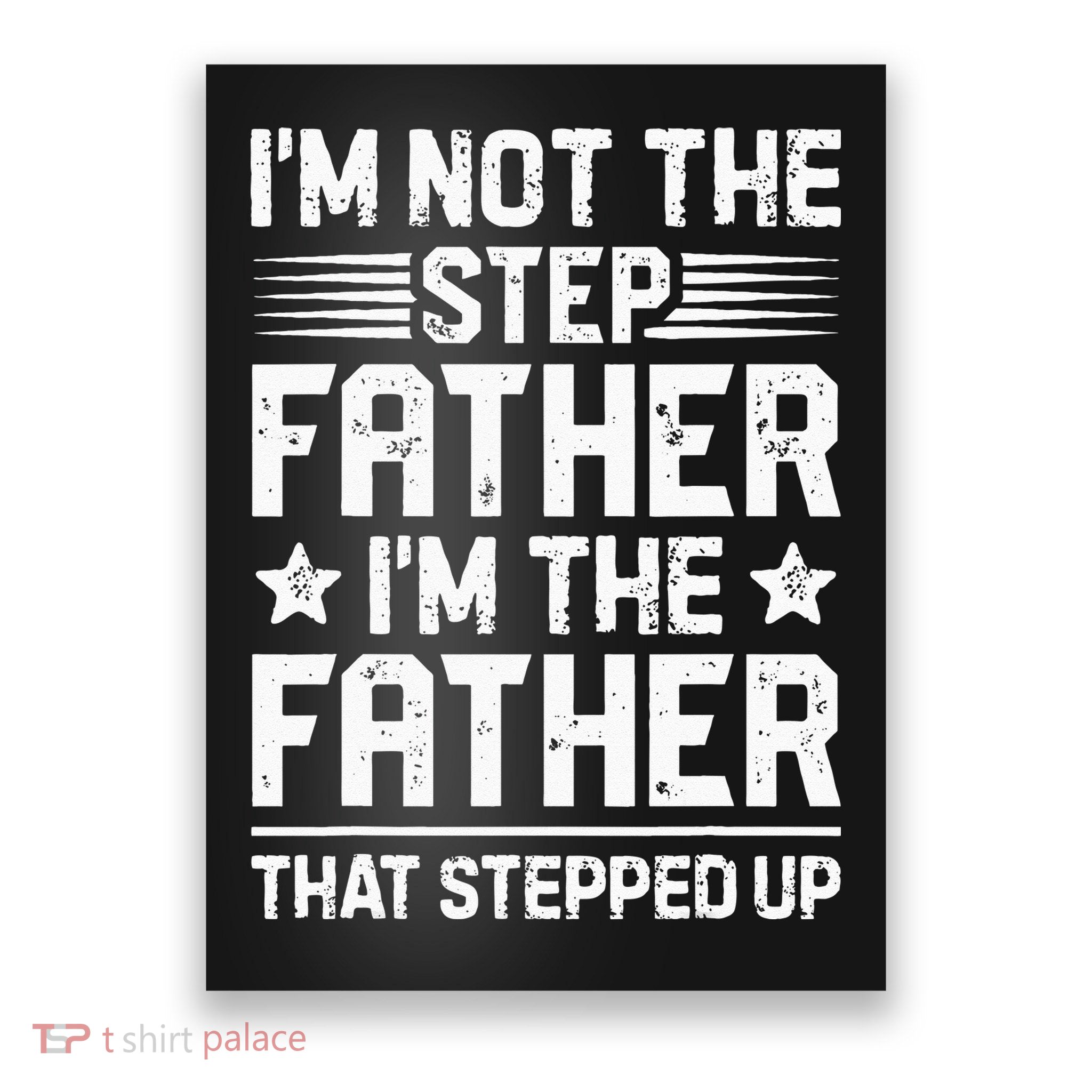 Im Not The Step Father Stepped Up Funny Dad Fathers Day Poster