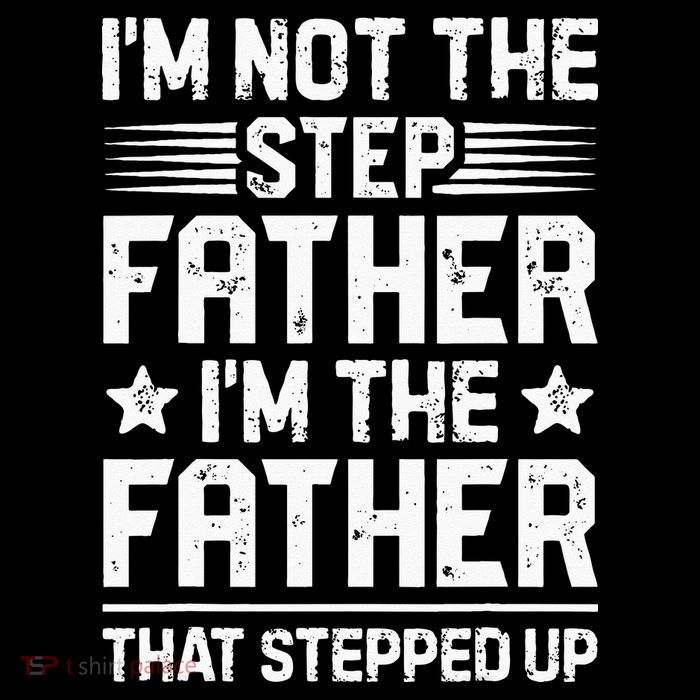 Im Not The Step Father Stepped Up Funny Dad Fathers Day Poster