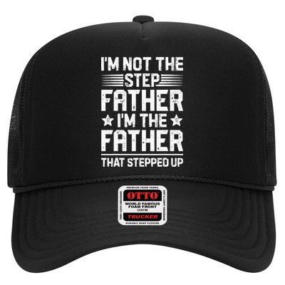 Im Not The Step Father Stepped Up Funny Dad Fathers Day Trucker Hat