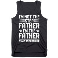 Im Not The Step Father Stepped Up Funny Dad Fathers Day Tank Top