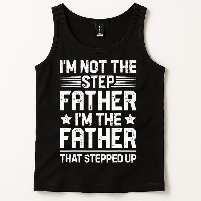 Im Not The Step Father Stepped Up Funny Dad Fathers Day Tank Top