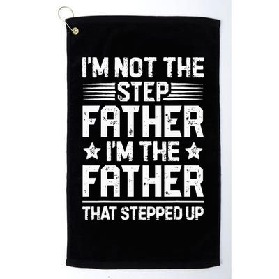 Im Not The Step Father Stepped Up Funny Dad Fathers Day Golf Towel