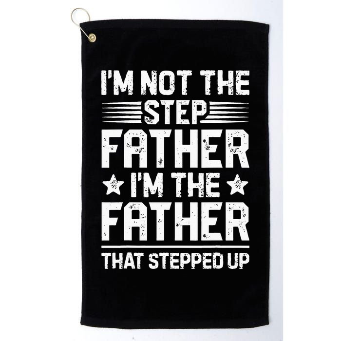 Im Not The Step Father Stepped Up Funny Dad Fathers Day Golf Towel