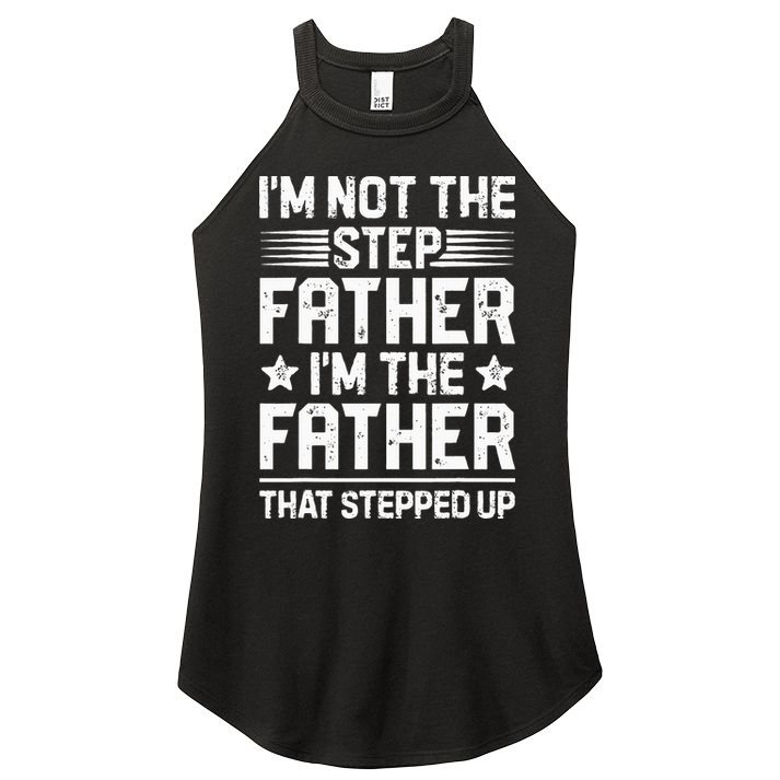 Im Not The Step Father Stepped Up Funny Dad Fathers Day Women's Perfect Tri Rocker Tank