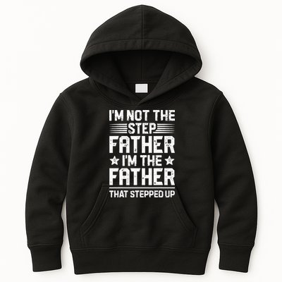 Im Not The Step Father Stepped Up Funny Dad Fathers Day Kids Hoodie