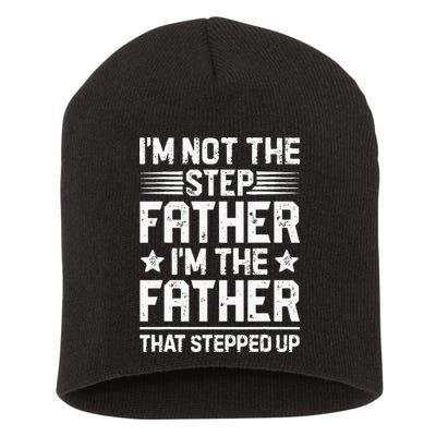 Im Not The Step Father Stepped Up Funny Dad Fathers Day Short Acrylic Beanie
