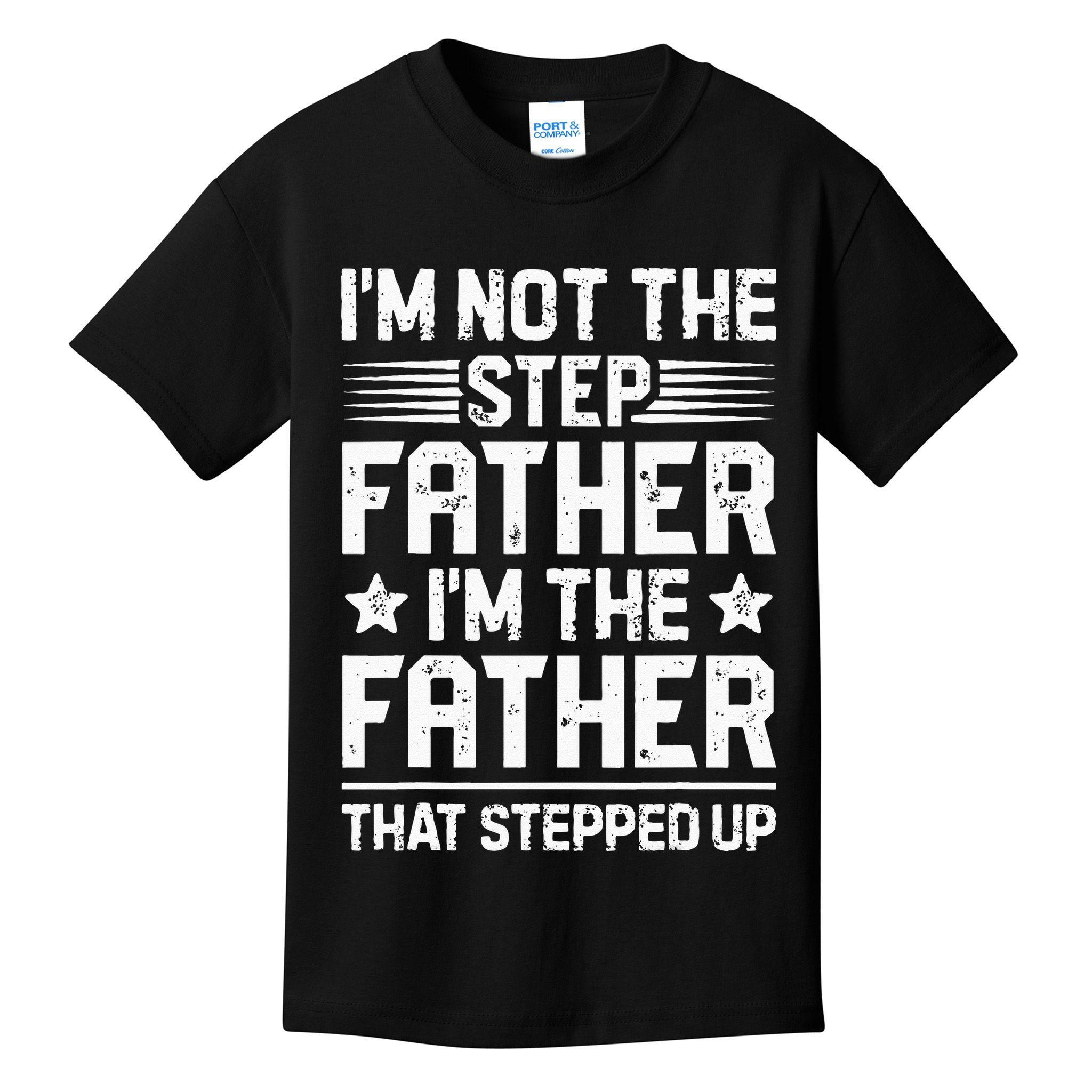 Im Not The Step Father Stepped Up Funny Dad Fathers Day Kids T-Shirt