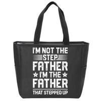 Im Not The Step Father Stepped Up Funny Dad Fathers Day Zip Tote Bag