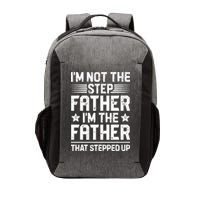 Im Not The Step Father Stepped Up Funny Dad Fathers Day Vector Backpack