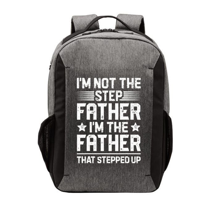Im Not The Step Father Stepped Up Funny Dad Fathers Day Vector Backpack