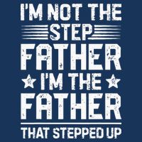 Im Not The Step Father Stepped Up Funny Dad Fathers Day Infant Baby Jersey Bodysuit