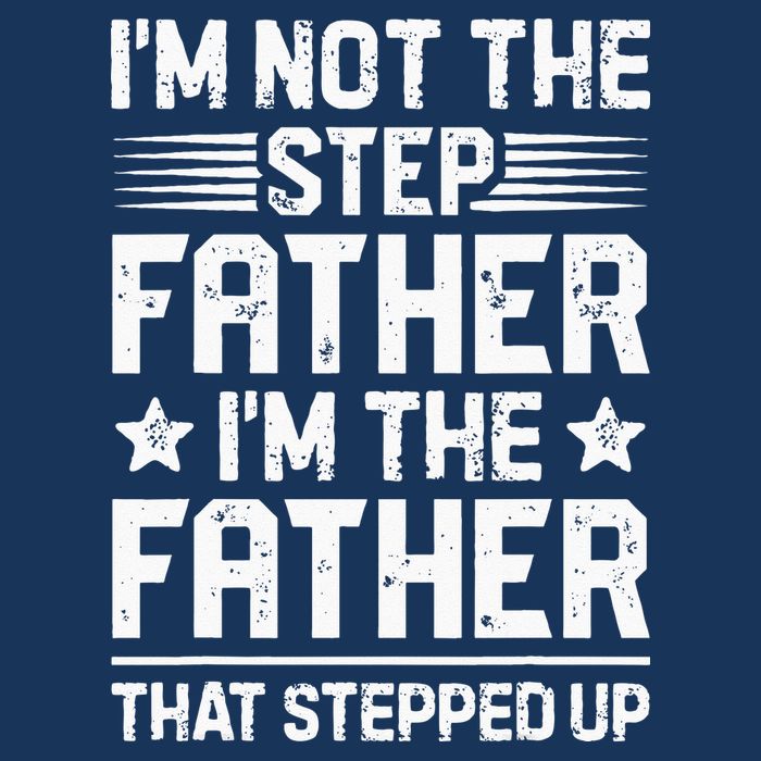 Im Not The Step Father Stepped Up Funny Dad Fathers Day Infant Baby Jersey Bodysuit