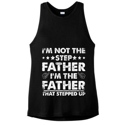 I'm Not The Step Father I'm The Father That Stepped Up Ladies PosiCharge Tri-Blend Wicking Tank