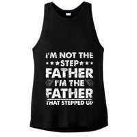 I'm Not The Step Father I'm The Father That Stepped Up Ladies PosiCharge Tri-Blend Wicking Tank