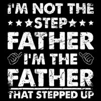 I'm Not The Step Father I'm The Father That Stepped Up Backpack