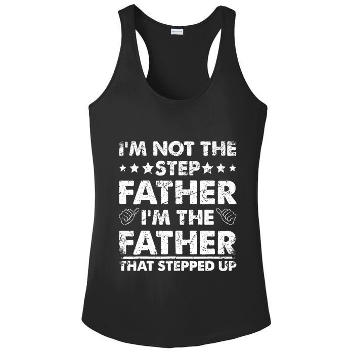 I'm Not The Step Father I'm The Father That Stepped Up Ladies PosiCharge Competitor Racerback Tank