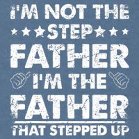I'm Not The Step Father I'm The Father That Stepped Up Garment-Dyed Sweatshirt