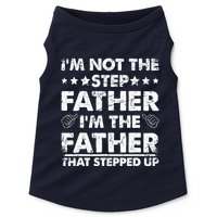 I'm Not The Step Father I'm The Father That Stepped Up Doggie Tank