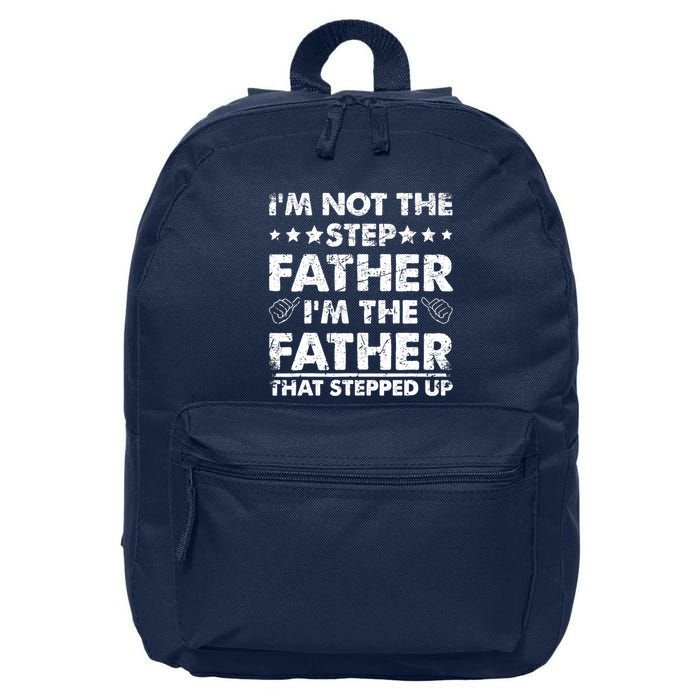 I'm Not The Step Father I'm The Father That Stepped Up 16 in Basic Backpack
