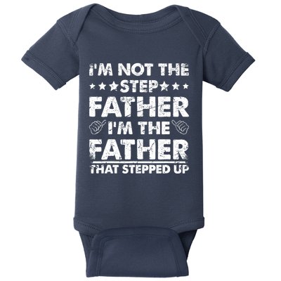 I'm Not The Step Father I'm The Father That Stepped Up Baby Bodysuit