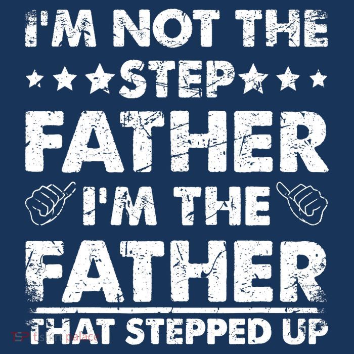 I'm Not The Step Father I'm The Father That Stepped Up Toddler Sweatshirt
