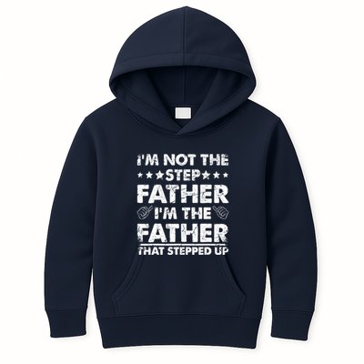 I'm Not The Step Father I'm The Father That Stepped Up Kids Hoodie