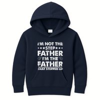 I'm Not The Step Father I'm The Father That Stepped Up Kids Hoodie