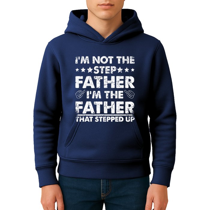 I'm Not The Step Father I'm The Father That Stepped Up Kids Hoodie