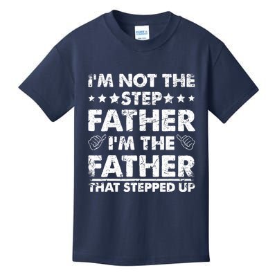 I'm Not The Step Father I'm The Father That Stepped Up Kids T-Shirt
