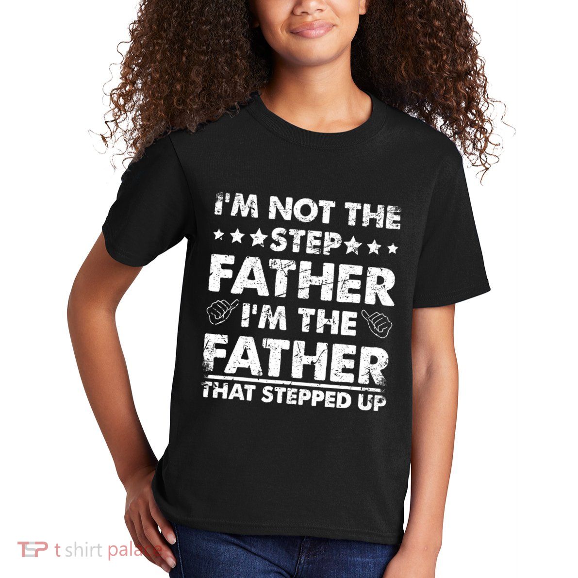 I'm Not The Step Father I'm The Father That Stepped Up Kids T-Shirt