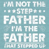 I'm Not The Step Father I'm The Father That Stepped Up Sueded Cloud Jersey T-Shirt