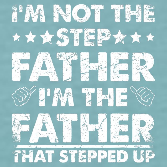 I'm Not The Step Father I'm The Father That Stepped Up Sueded Cloud Jersey T-Shirt