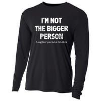 IM Not The Bigger Person I Suggest You Leave Me Alone Funny Cooling Performance Long Sleeve Crew